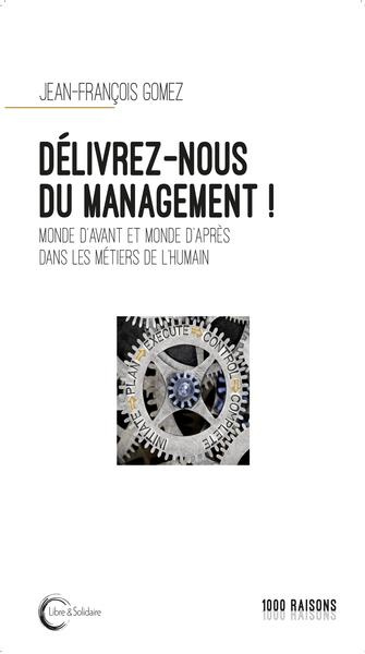 Délivrez-nous du management ! Monde d'avant et monde d'après dans les métiers de l'humain