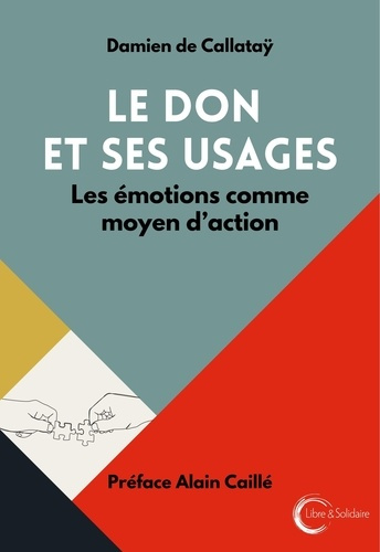 Le don et ses usages. Les émotions comme moyen d'action