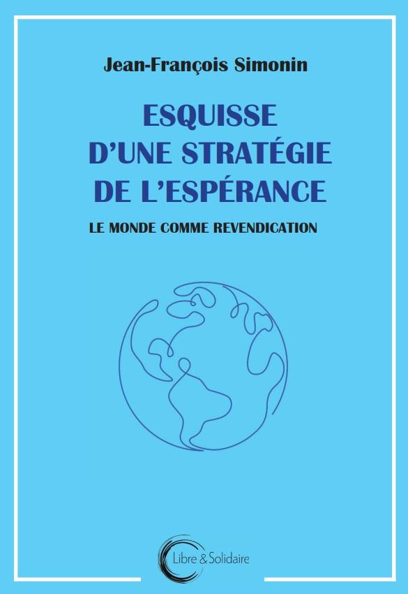 Esquisse d'une stratégie de l'espérance. Le monde comme revendication