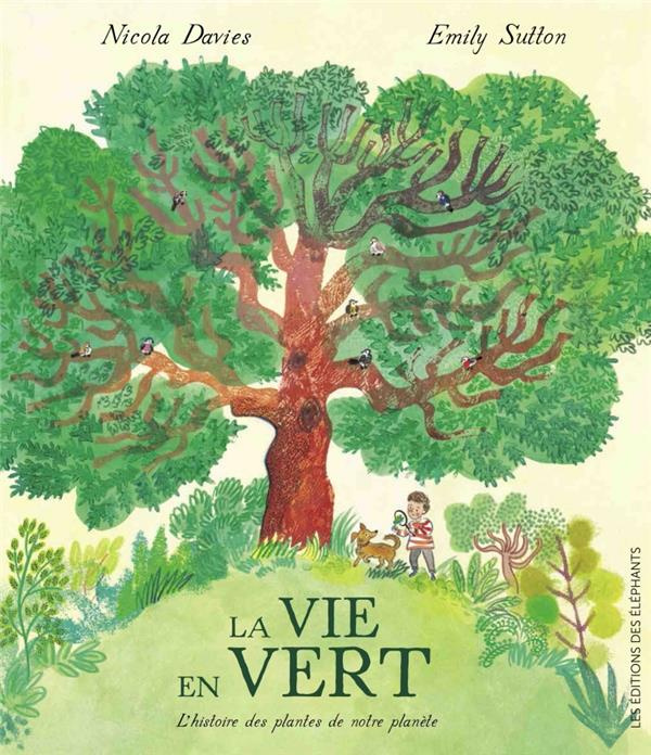 La Vie en Vert. L'histoire des plantes de notre planète