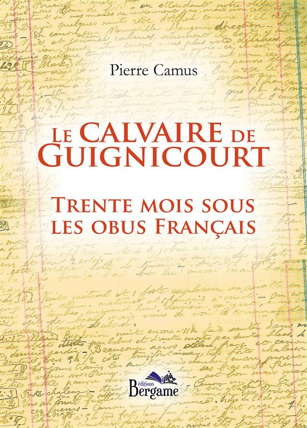 Le calvaire de Guignicourt. Trente mois sous les obus français