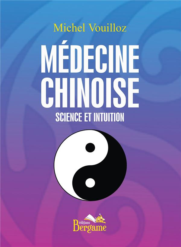 Médecine chinoise. Science et intuition