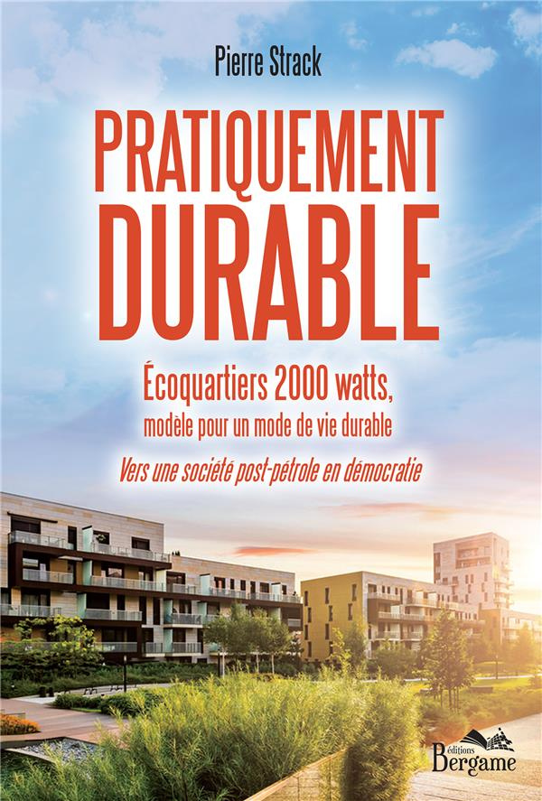 Pratiquement durable. Ecoquartiers 2000 watts, modèle pour un mode de vie durable