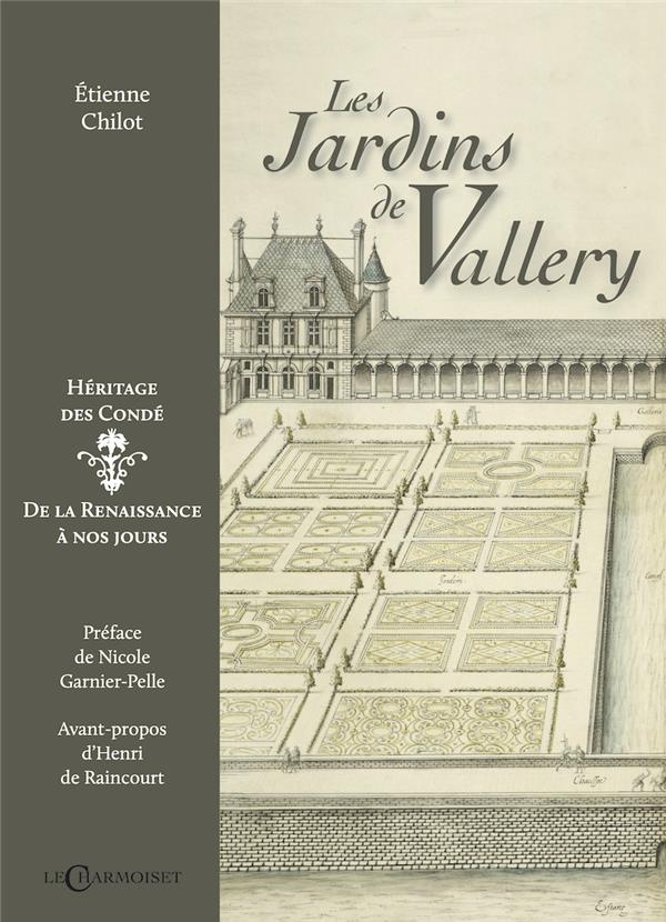 Les jardins de Vallery, héritage des Condé. De la Renaissance à nos jours