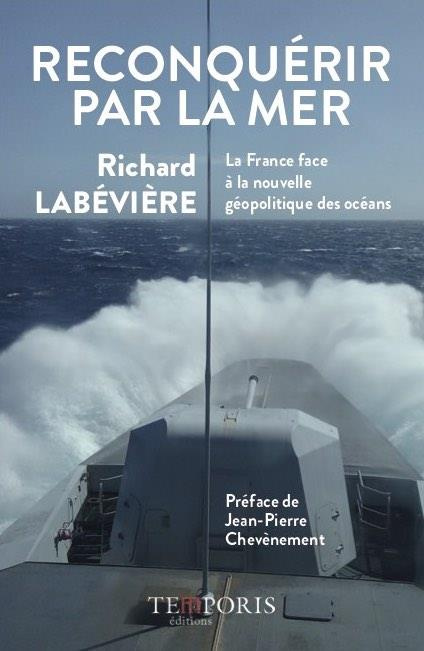 Reconquérir par la mer. La France face à la nouvelle géopolitique des océans