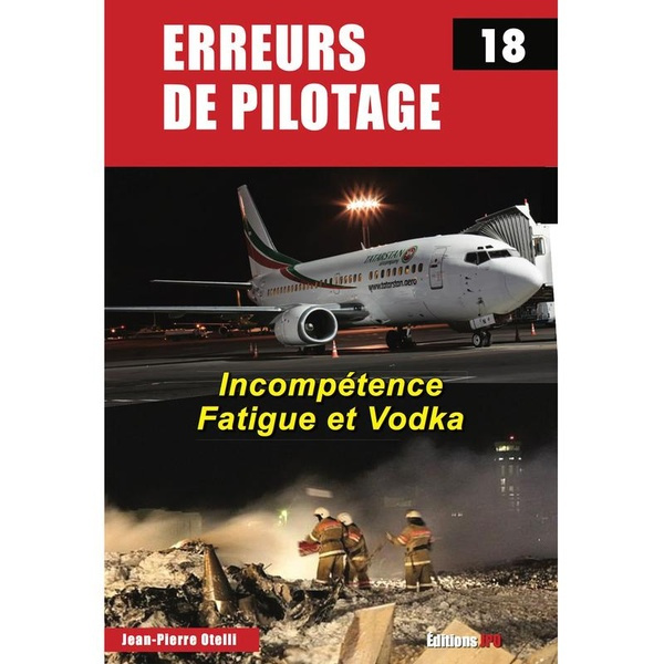 Erreurs de pilotage. Tome 18, Incompétence, Fatigue et Vodka