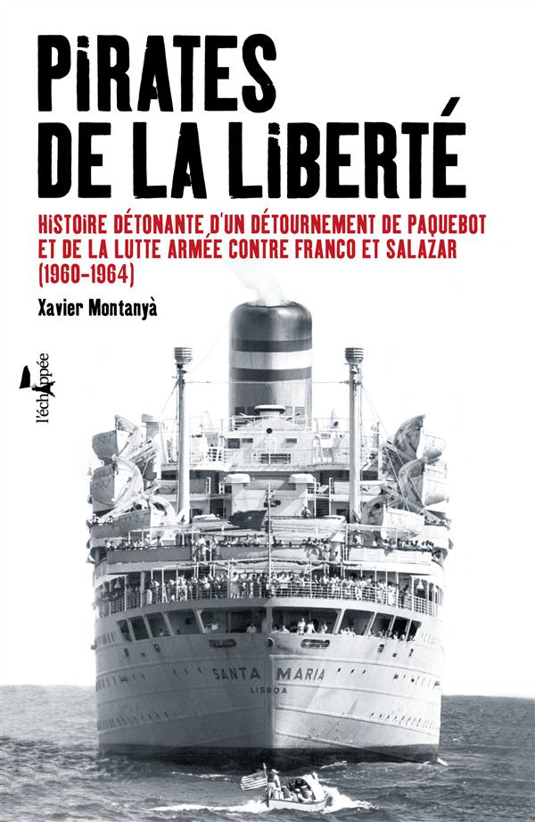 Pirates de la liberté. Histoire détonante d'un détournement de paquebot et de la lutte armée contre