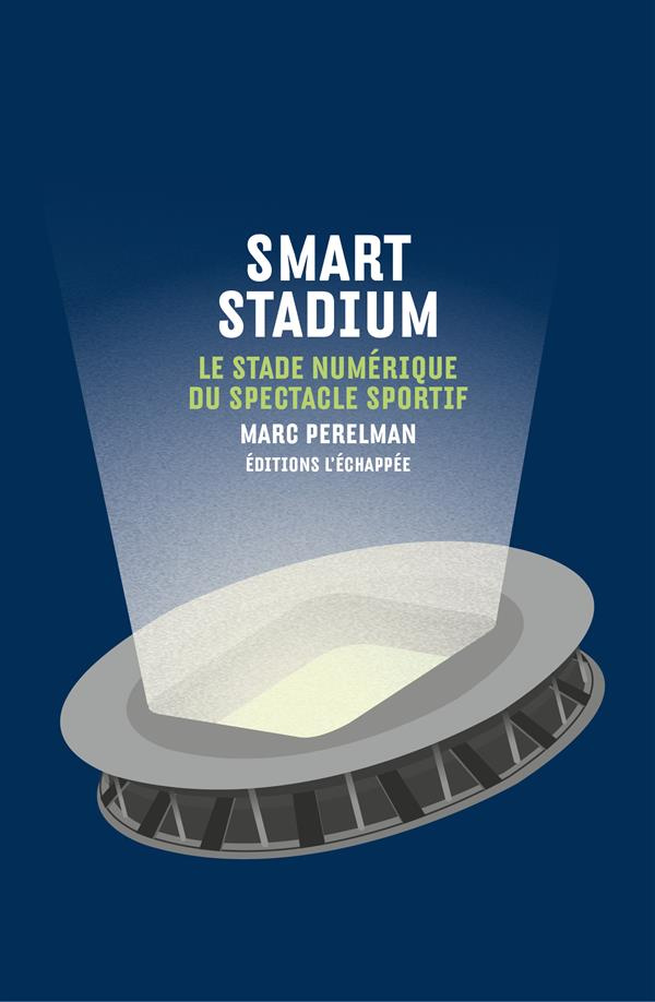 Smart stadium. Le stade numérique du spectacle sportif
