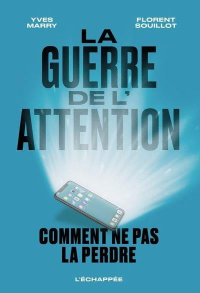 La guerre de l’attention. Comment ne pas la perdre