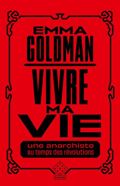 Vivre ma vie. Une anarchiste au temps des révolutions