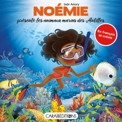 Noémie présente les animaux marins des Antilles. Edition bilingue français-créole