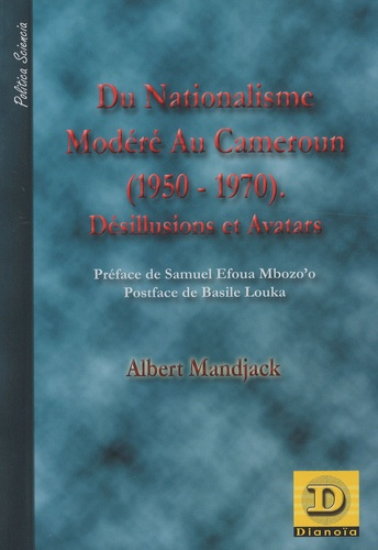 DU NATIONALISME MODERE AU CAMEROUN 1950 1970 DESILLUSIONS ET AVATARS