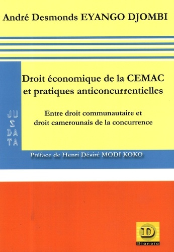 Droit économique de la CEMAC et pratiques anticoncurrentielles. Entre droit communautaire et droit c