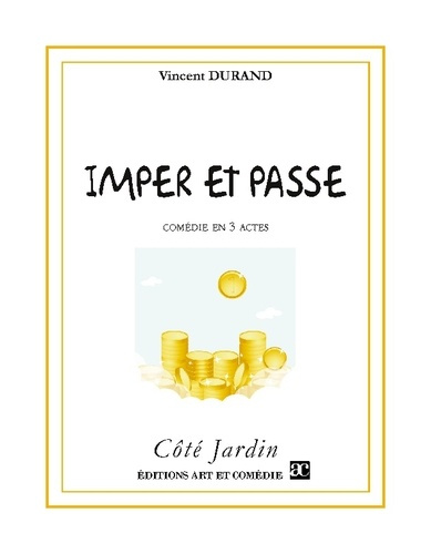 Imper et passe. Comédie en trois actes