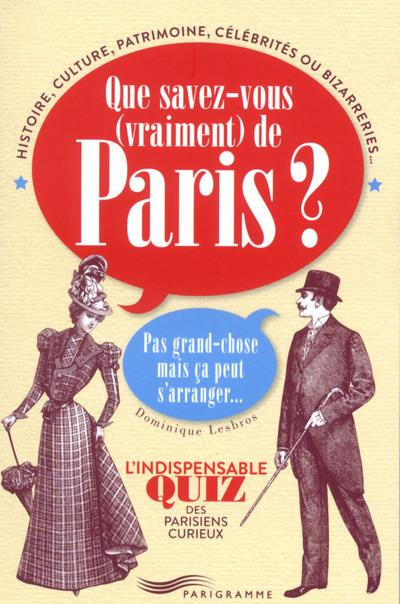 Que savez-vous (vraiment) de Paris ? Pas grand chose mais ça peut s'arranger... L'indispensable quiz