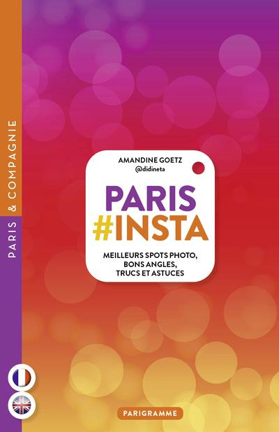 Paris #insta. Meilleurs spots photo, bons angles, trucs et astuces, Edition bilingue français-anglai