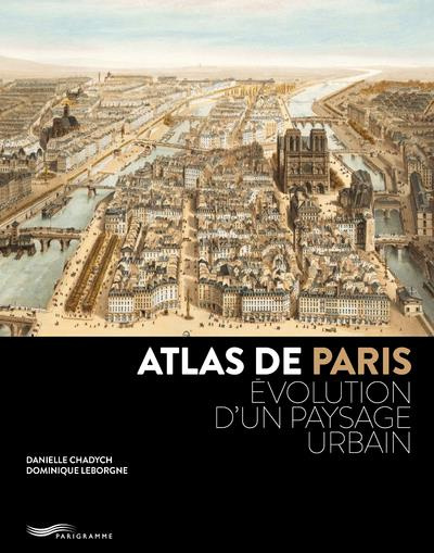 Atlas de Paris. Evolution d'un paysage urbain