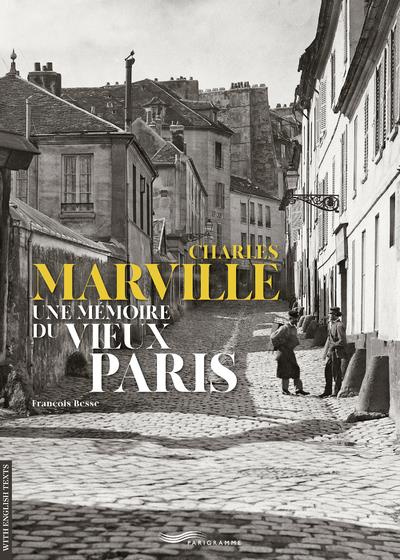 Charles Marville. Une mémoire du vieux Paris