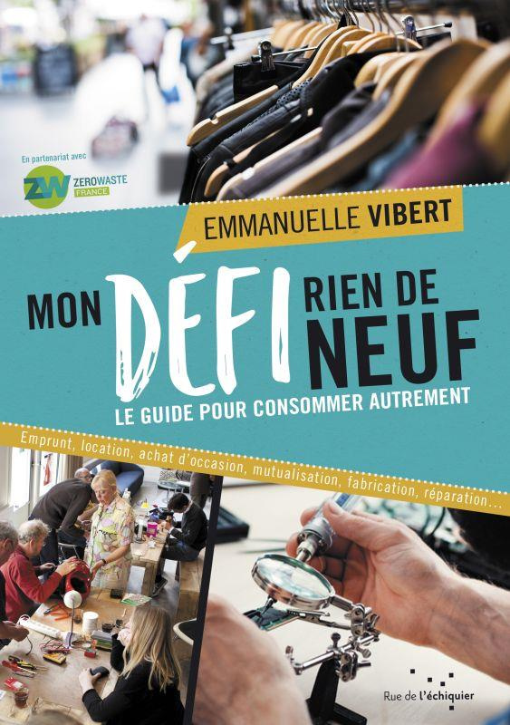 Mon défi rien de neuf. Le guide pour consommer autrement