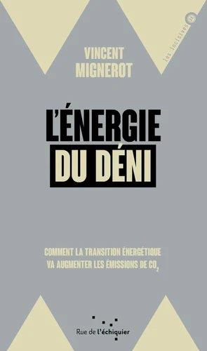 L'énergie du déni. Comment la transition énergétique va augmenter les émissions de CO2