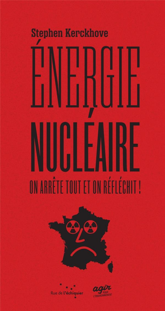 Energie nucléaire : on arrête tout et on réfléchit !