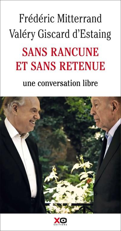 Sans rancune et sans retenue. Conversation avec le Président Valéry Giscard d'Estaing