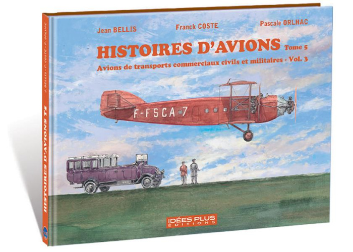 Histoires d'avions. Tome 5, Avions de transports commerciaux civils et militaires