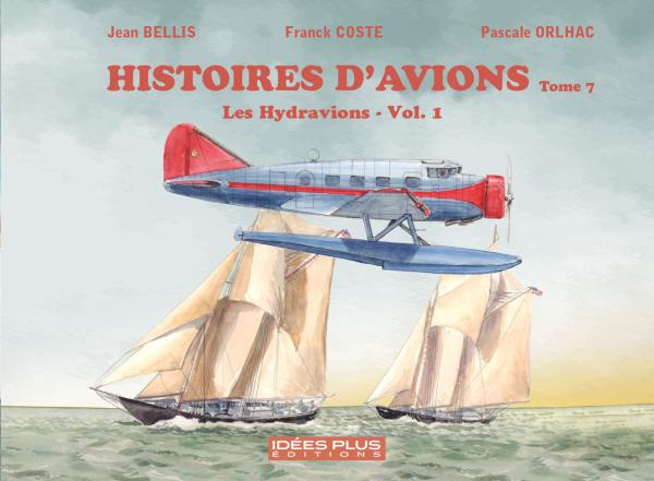 Histoires d'avions T07. Les hydravions Vol. 1