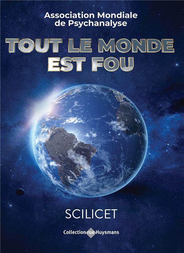 Scilicet. Tout le monde est fou