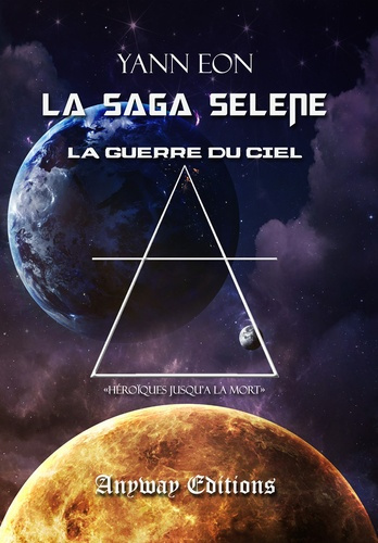 La saga Sélène Tome 3 : La guerre du ciel