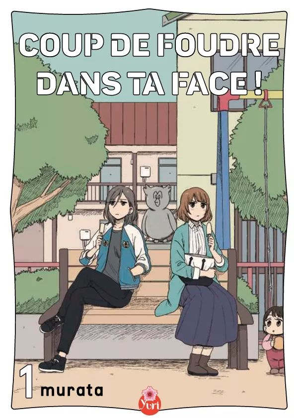 Coup de foudre dans ta face Tome 1