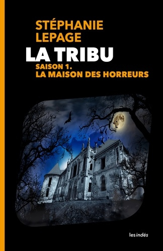 La Tribu. Saison 1 : La Maison des horreurs