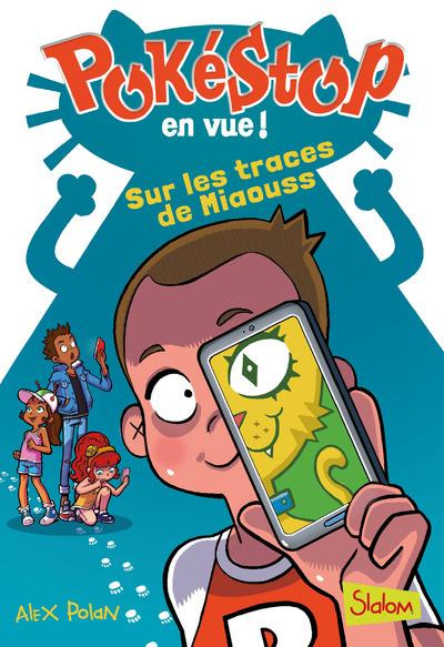 Pokéstop en vue ! Tome 2 : Sur les traces de miaouss