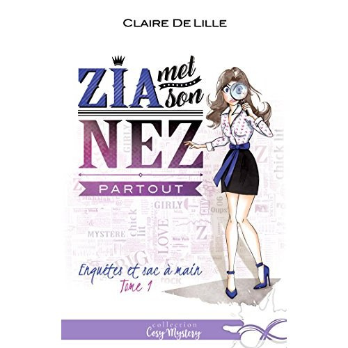 Enquêtes et sac à main . Tome 1, Zia met son nez partout