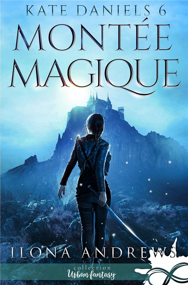 Kate Daniels Tome 6 : Montée magique