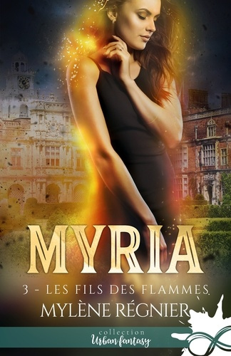 Myria Tome 3 : Les fils des flammes