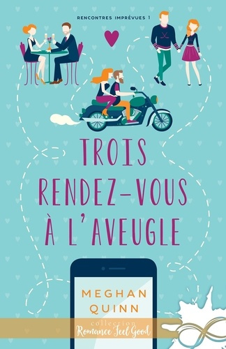 Rencontres imprévues Tome 1 : Trois rendez-vous à l'aveugle