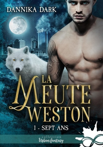 La Meute Weston. Tome 1, Sept ans
