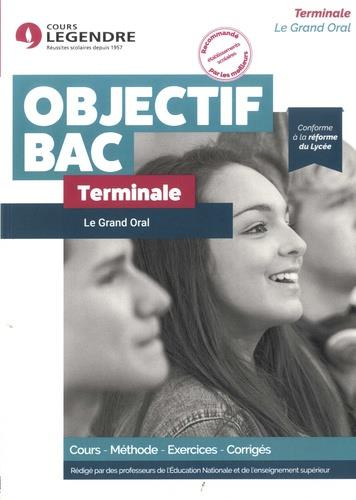 Le grand oral Terminale. Cours, méthode, exercices, corrigés, Edition 2021