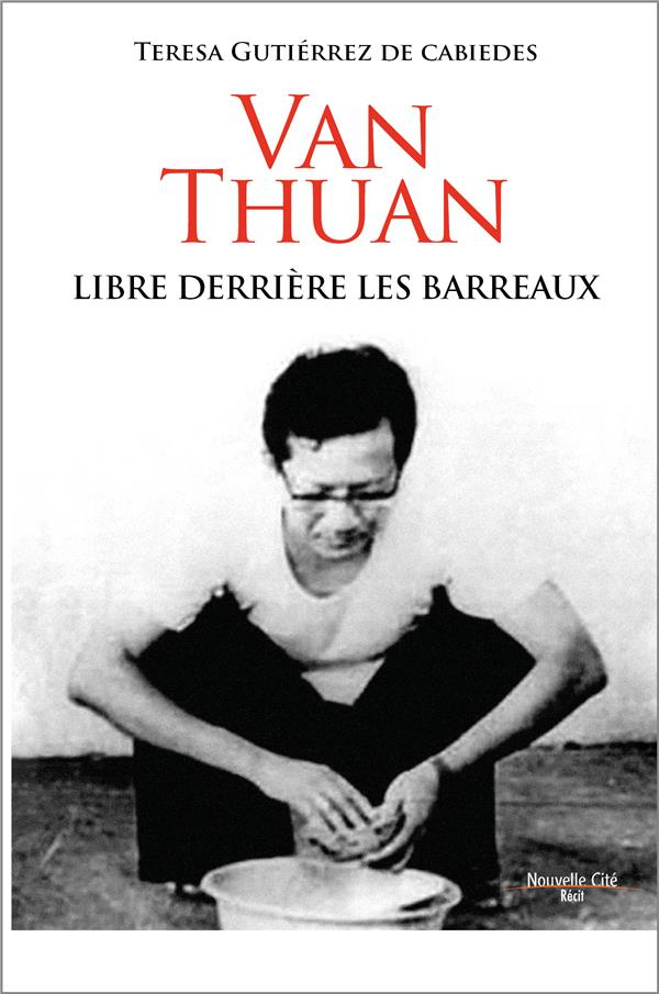 Van Thuan. Libre derrière les barreaux