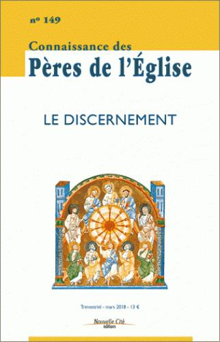 Connaissance des Pères de l'Eglise N° 149, mars 2018 : Le discernement