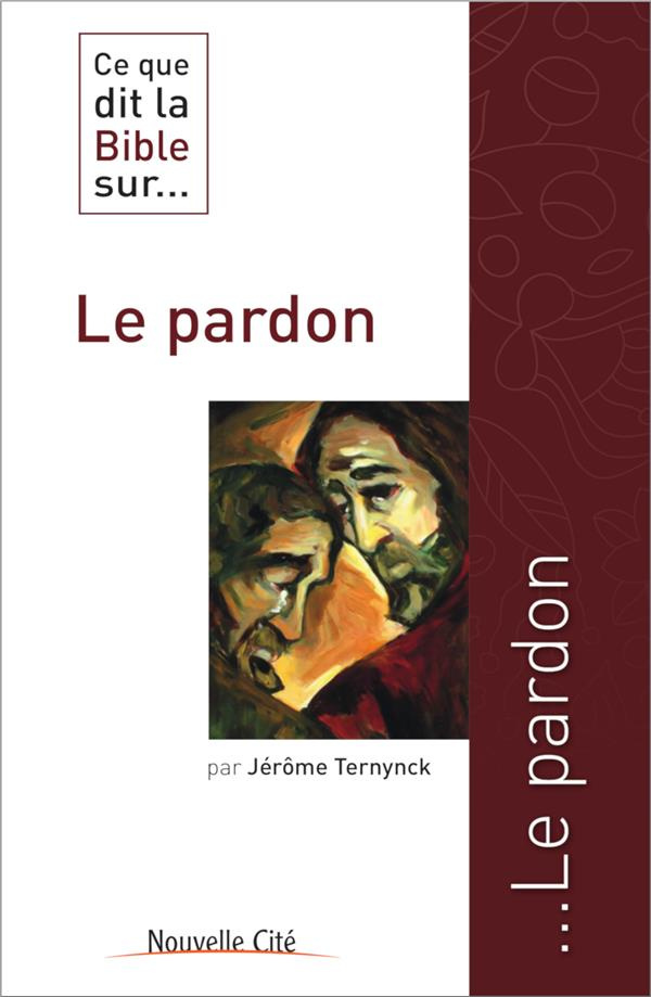 Ce que dit la Bible sur... Le pardon