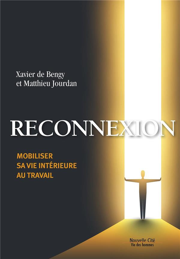 Reconnexion. Mobiliser sa vie intérieure au travail