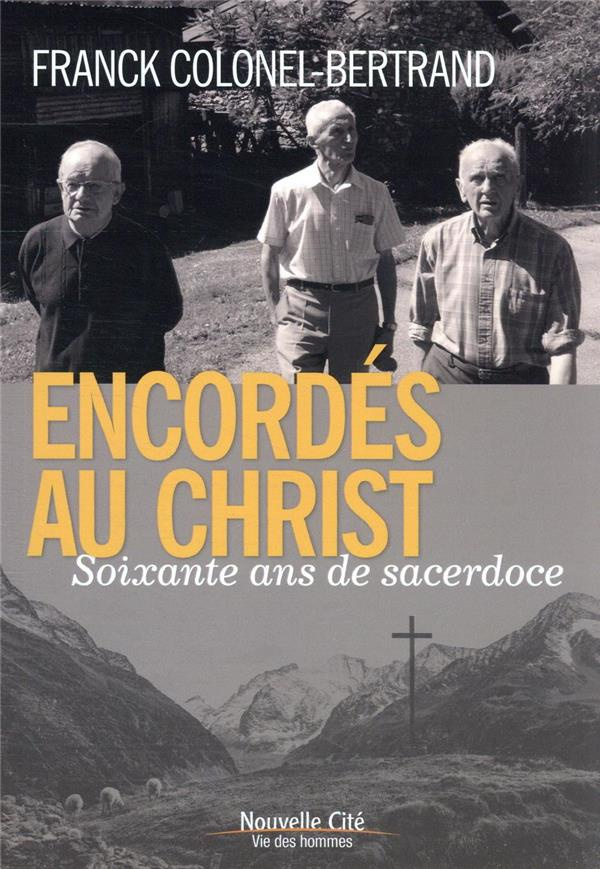 Encordés au Christ. Soixante ans de sacerdoce