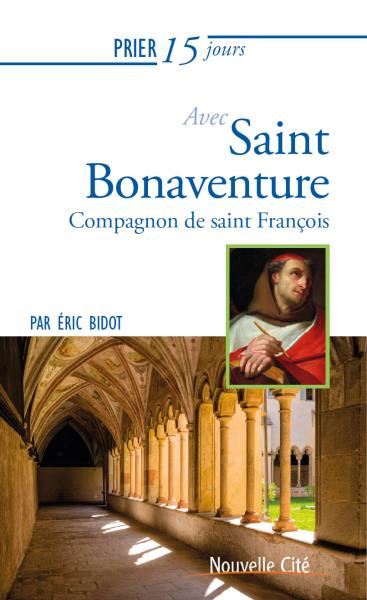 Prier 15 jours avec saint Bonaventure. Compagnon de saint François