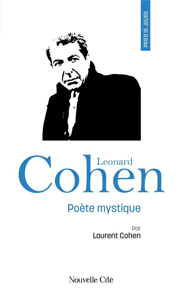 Prier 15 jours avec Leonard Cohen. Poète mystique