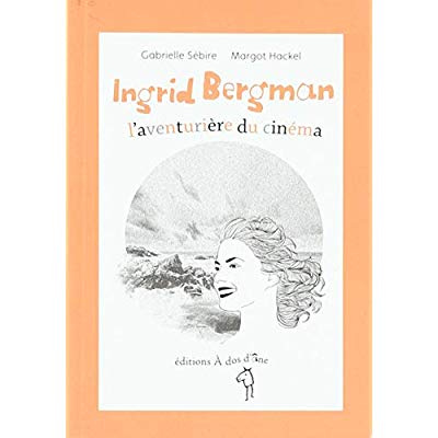 Ingrid Bergman, l'aventurière du cinéma