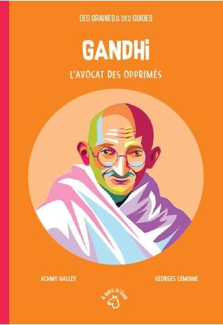 Gandhi. L'avocat des opprimés
