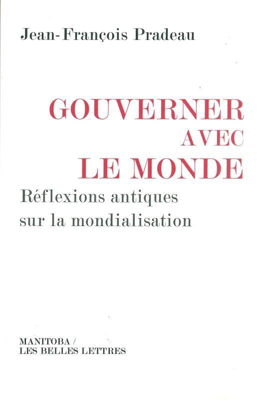 Gouverner avec le monde. Réflexions antiques sur la mondialisation