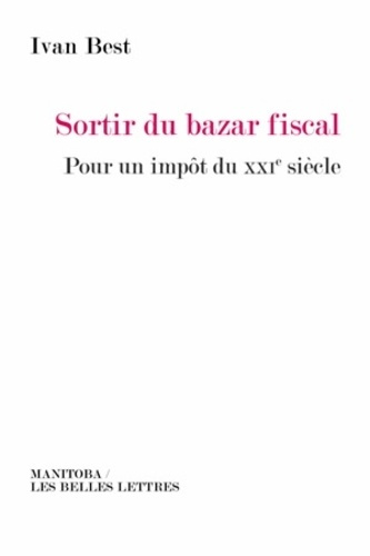 Sortir du bazar fiscal. Pour un impôt du XXIe siècle